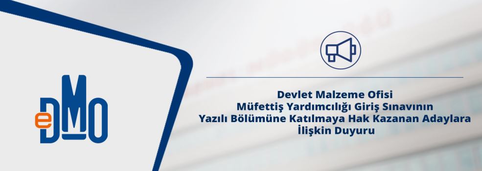 Devlet Malzeme Ofisi Müfettiş Yardımcılığı Giriş Sınavının Yazılı Bölümüne Katılmaya Hak Kazanan Adaylara İlişkin Duyuru